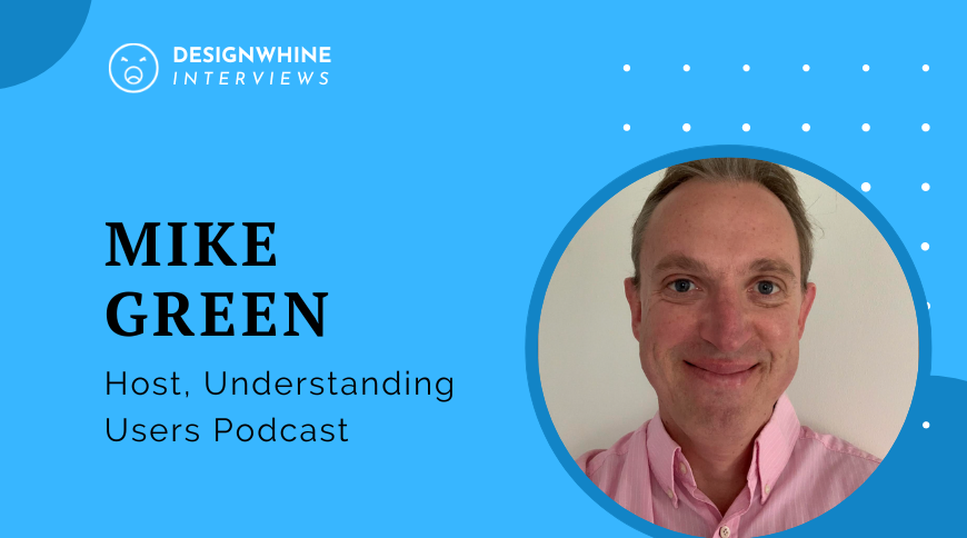 Understanding Users Podcast With Mike Green