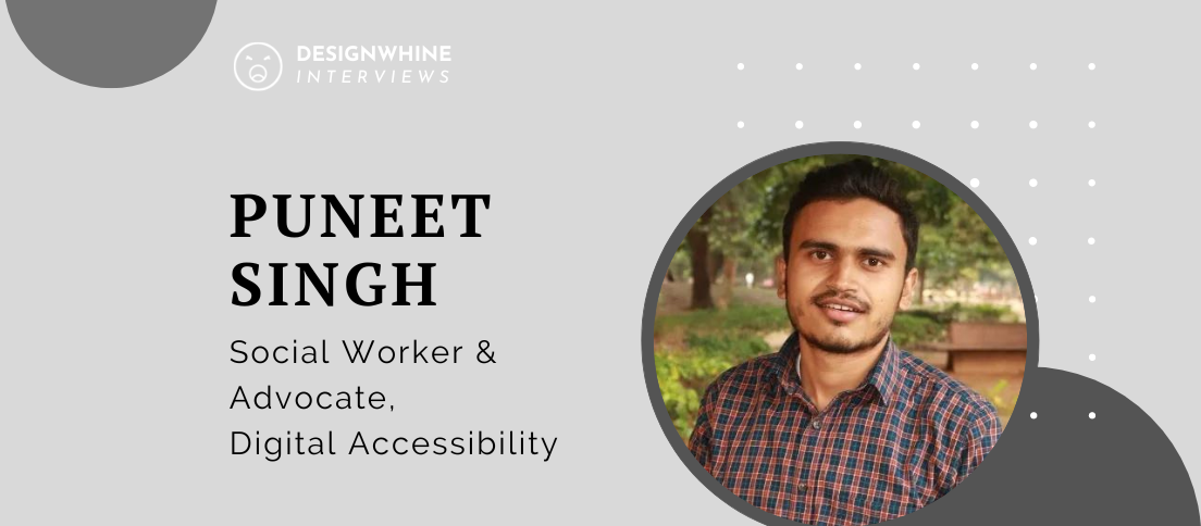 DesignWhine Interviews Puneet Singh Social Worker Advocate Digital Accessibility